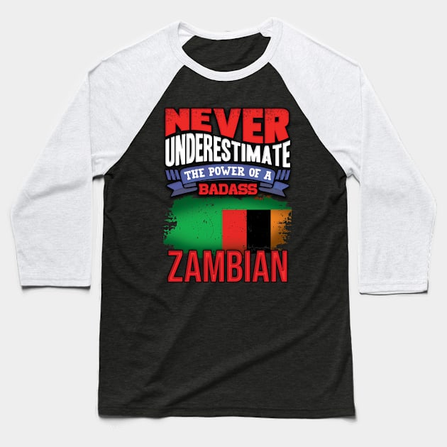 Never Underestimate The Power Of A Badass Zambian - Gift For Zambian With Zambian Flag Heritage Roots From Zambia Baseball T-Shirt by giftideas